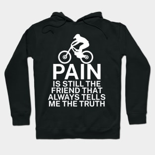 Pain is still the friend that always tells me the truth Hoodie